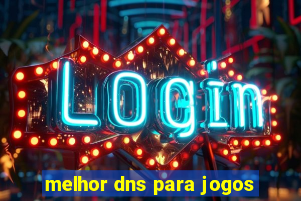 melhor dns para jogos